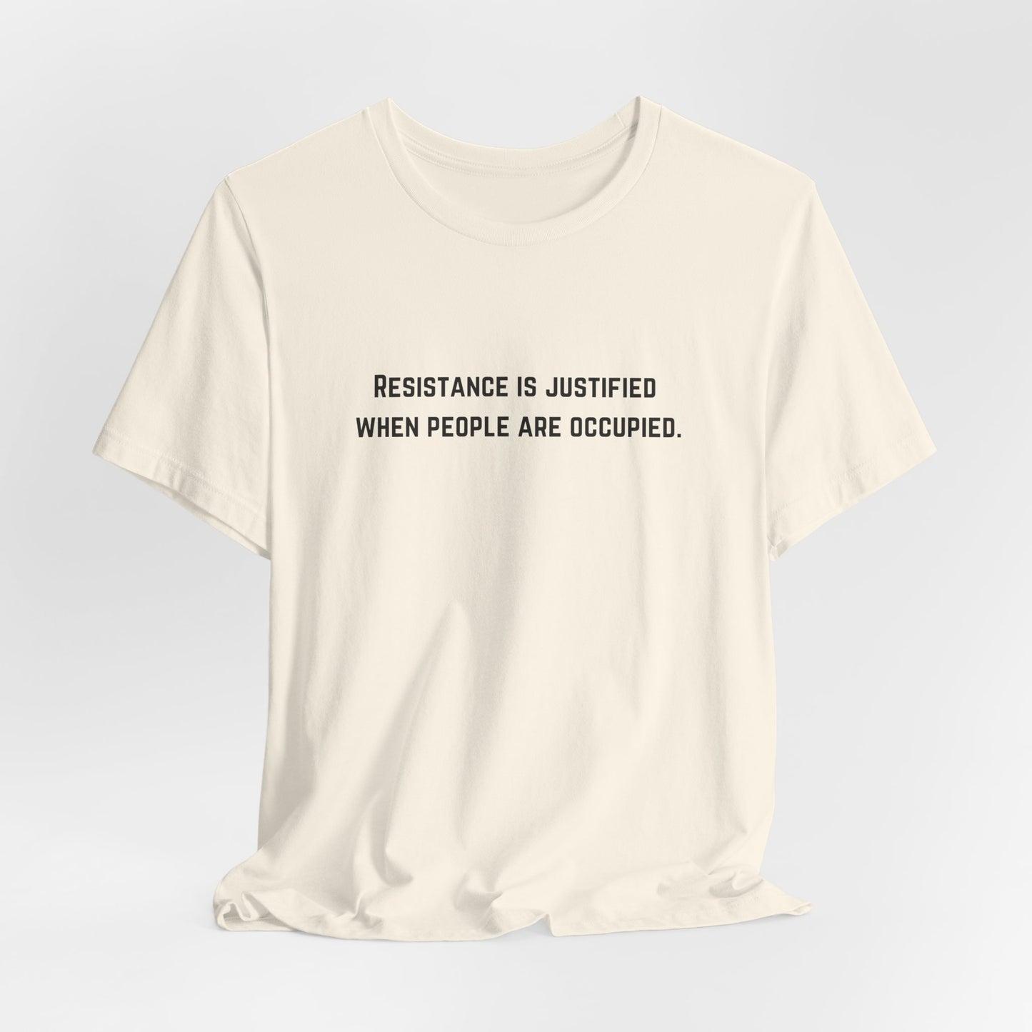 Adult | Resistance Is Justified When People Are Occupied | Short Sleeve Tee