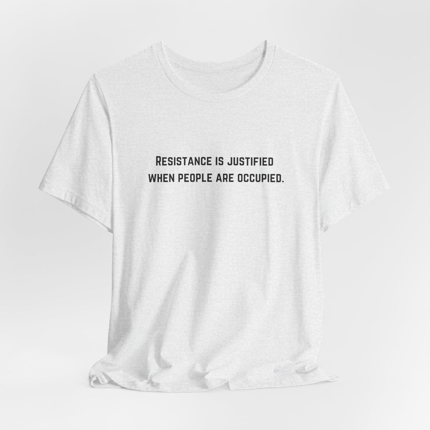 Adult | Resistance Is Justified When People Are Occupied | Short Sleeve Tee