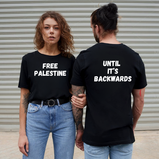 Adult | Front & Back | Free Palestine Until Its' Backwards | Front And Back | Short Sleeve Tee