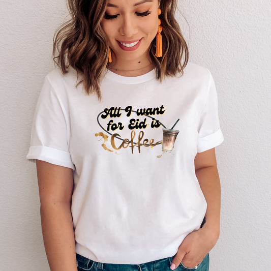 Adult | All I Want For Eid Is Coffee | Short Sleeve Tee