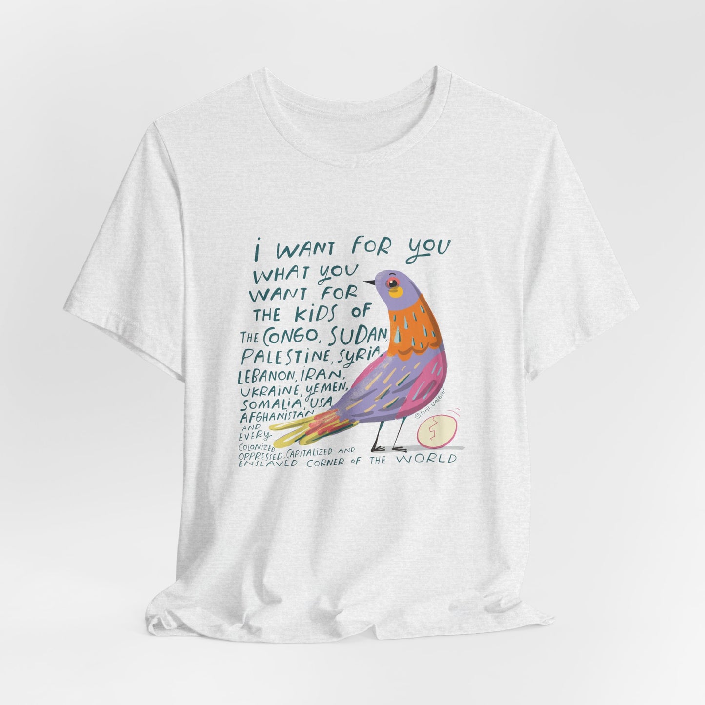 Artist Tiril Valeur For Palestine | 100% Of Profits Donated | I Want For You What You Want for The Kids.. | Short Sleeve Tee