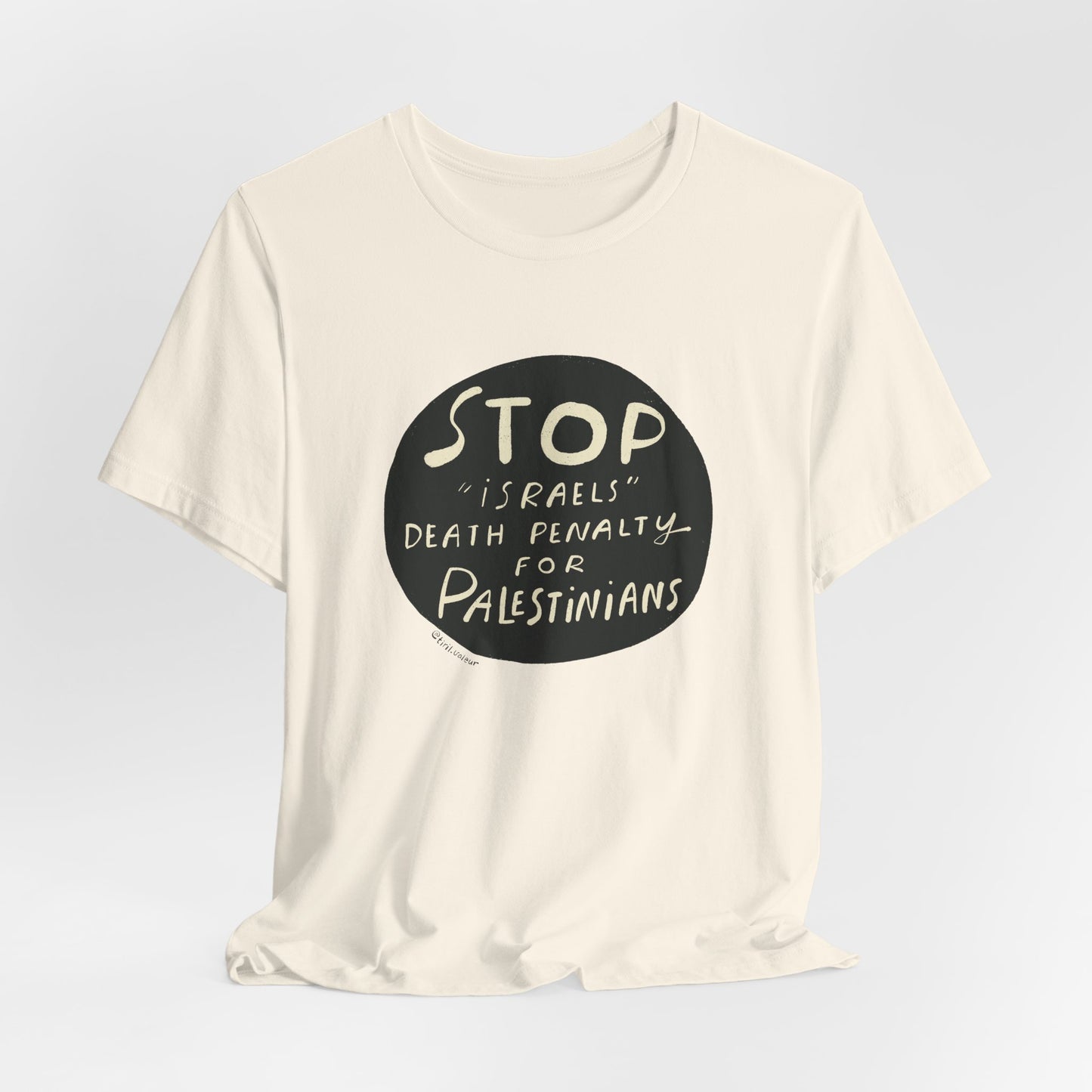Artist Tiril Valeur For Palestine | 100% Of Profits Donated | Stop "Israels" Death Penalty For Palestinians | Short Sleeve Tee