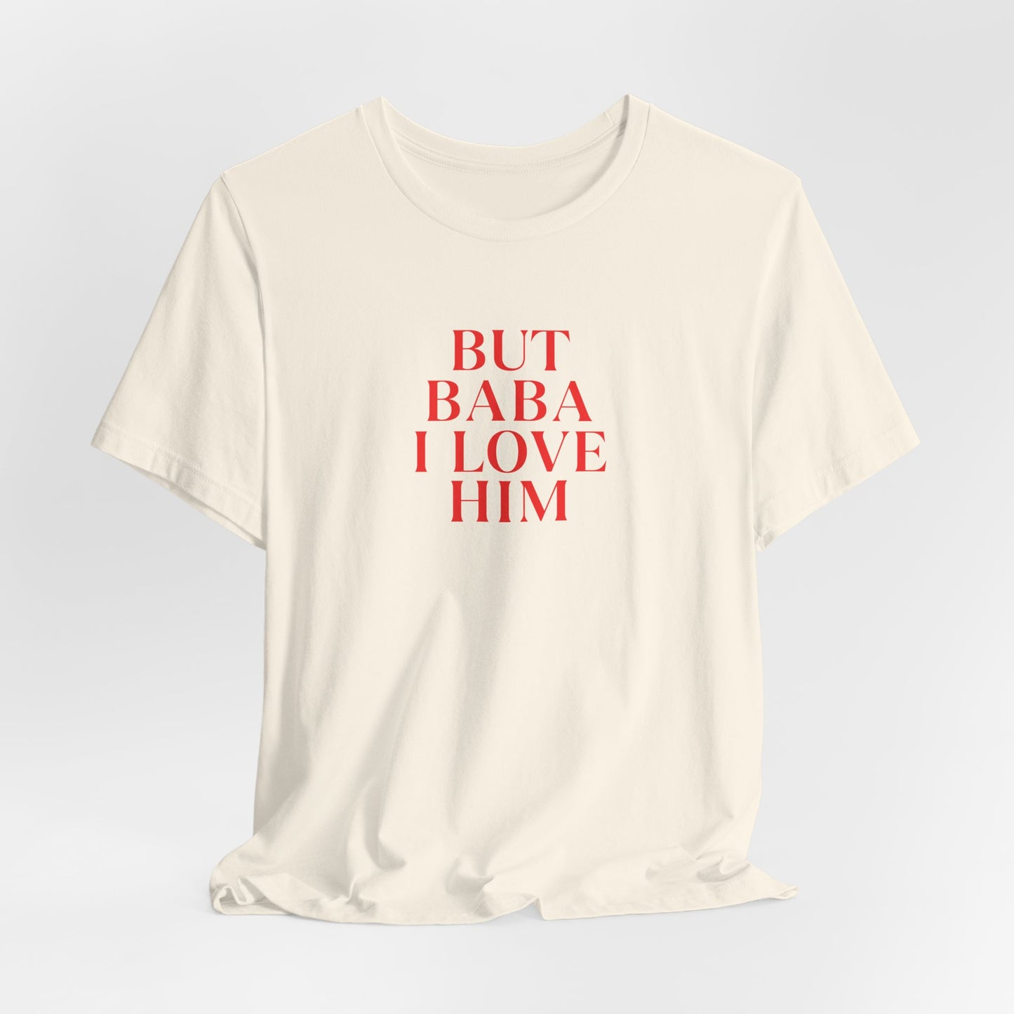 Adult | But Baba I Love Him | Short Sleeve Tee