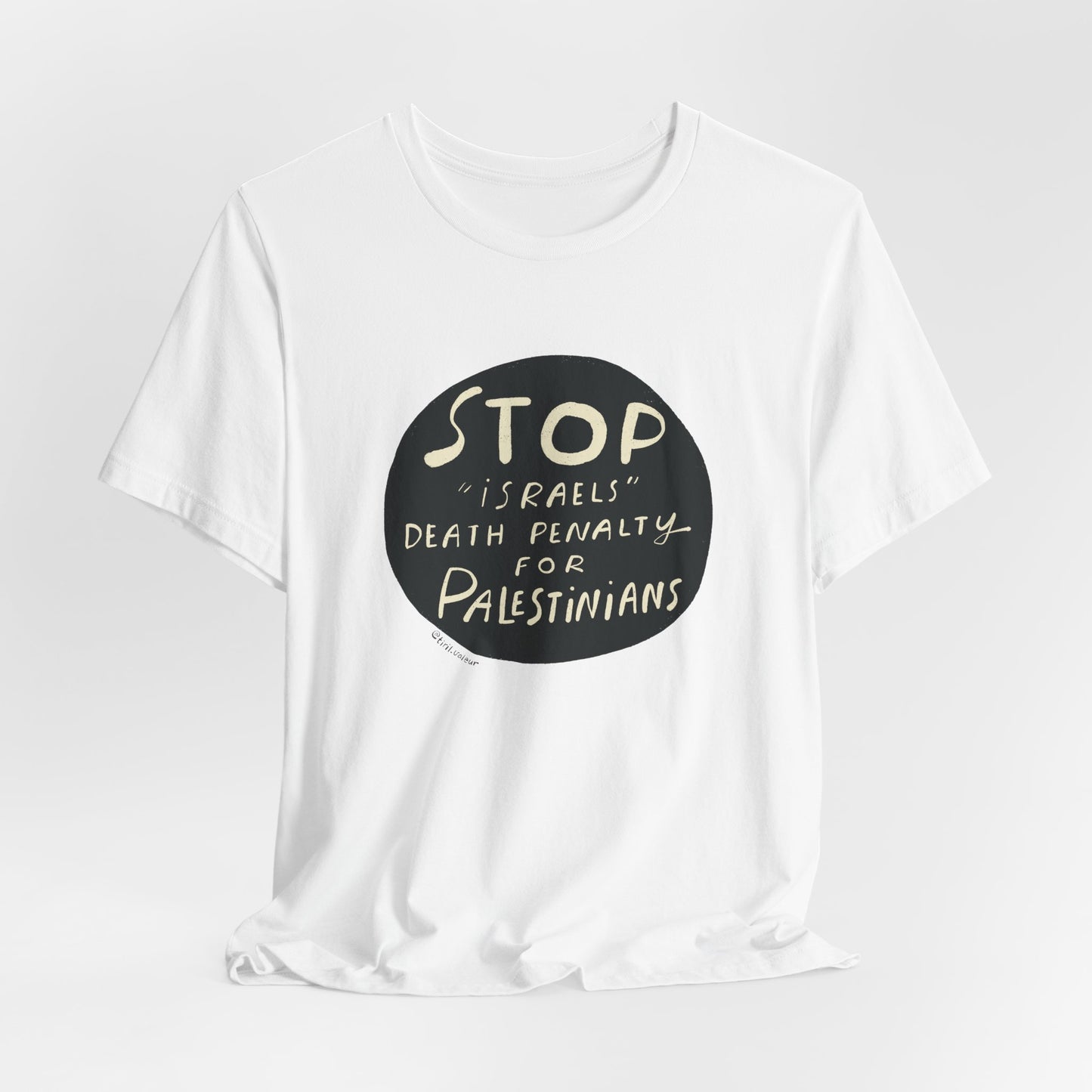 Artist Tiril Valeur For Palestine | 100% Of Profits Donated | Stop "Israels" Death Penalty For Palestinians | Short Sleeve Tee