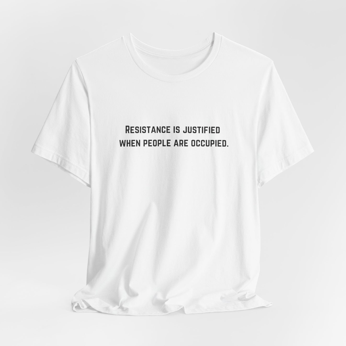 Adult | Resistance Is Justified When People Are Occupied | Short Sleeve Tee