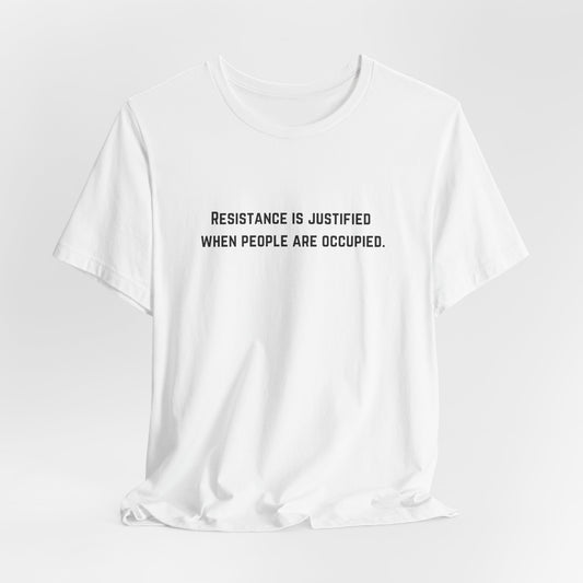 Adult | Resistance Is Justified When People Are Occupied | Short Sleeve Tee