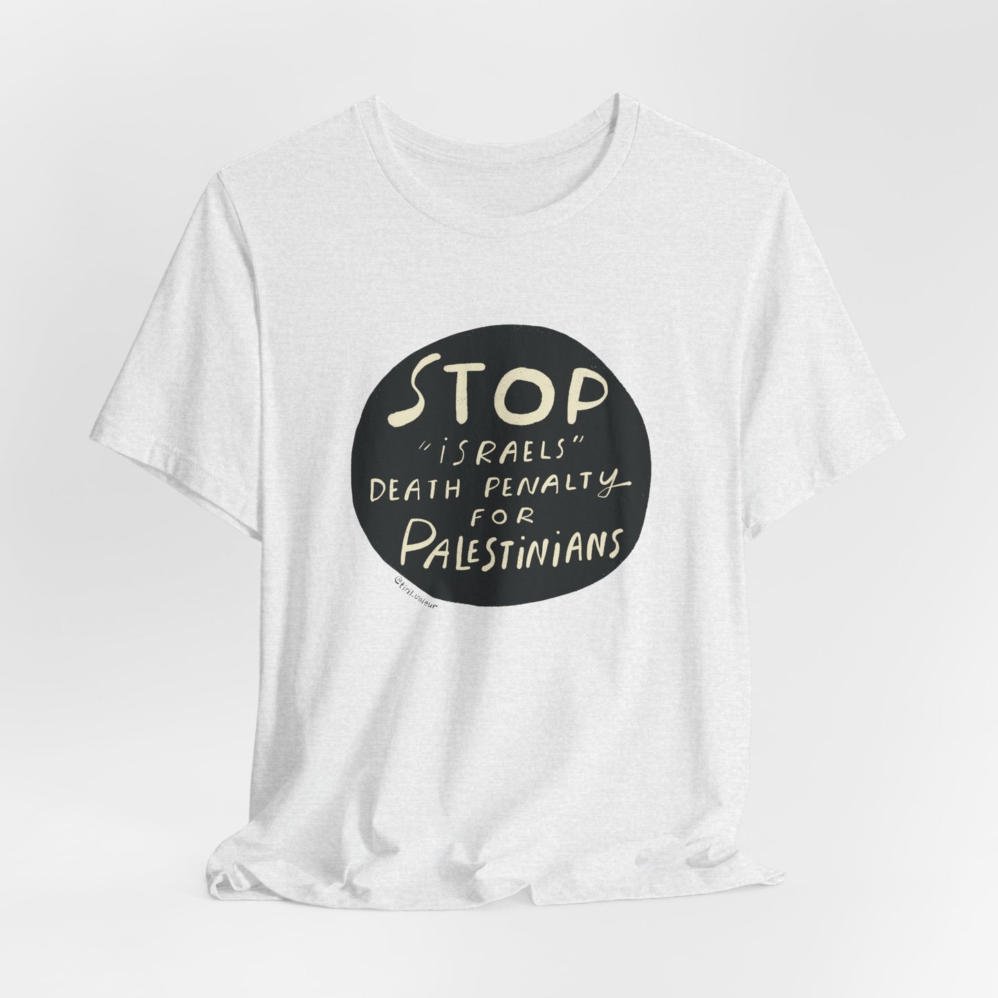Artist Tiril Valeur For Palestine | 100% Of Profits Donated | Stop "Israels" Death Penalty For Palestinians | Short Sleeve Tee