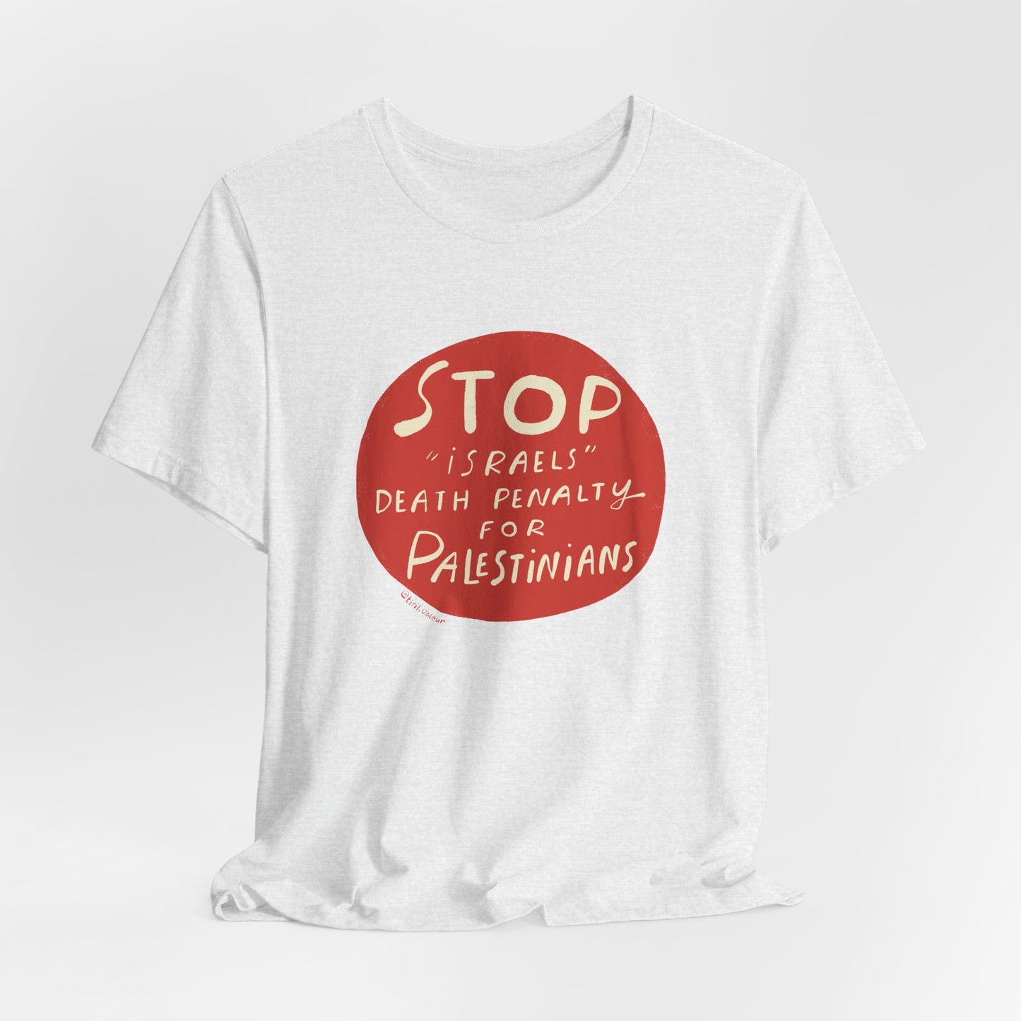 Artist Tiril Valeur For Palestine | 100% Of Profits Donated | Stop "Israels" Death Penalty For Palestinians | Short Sleeve Tee