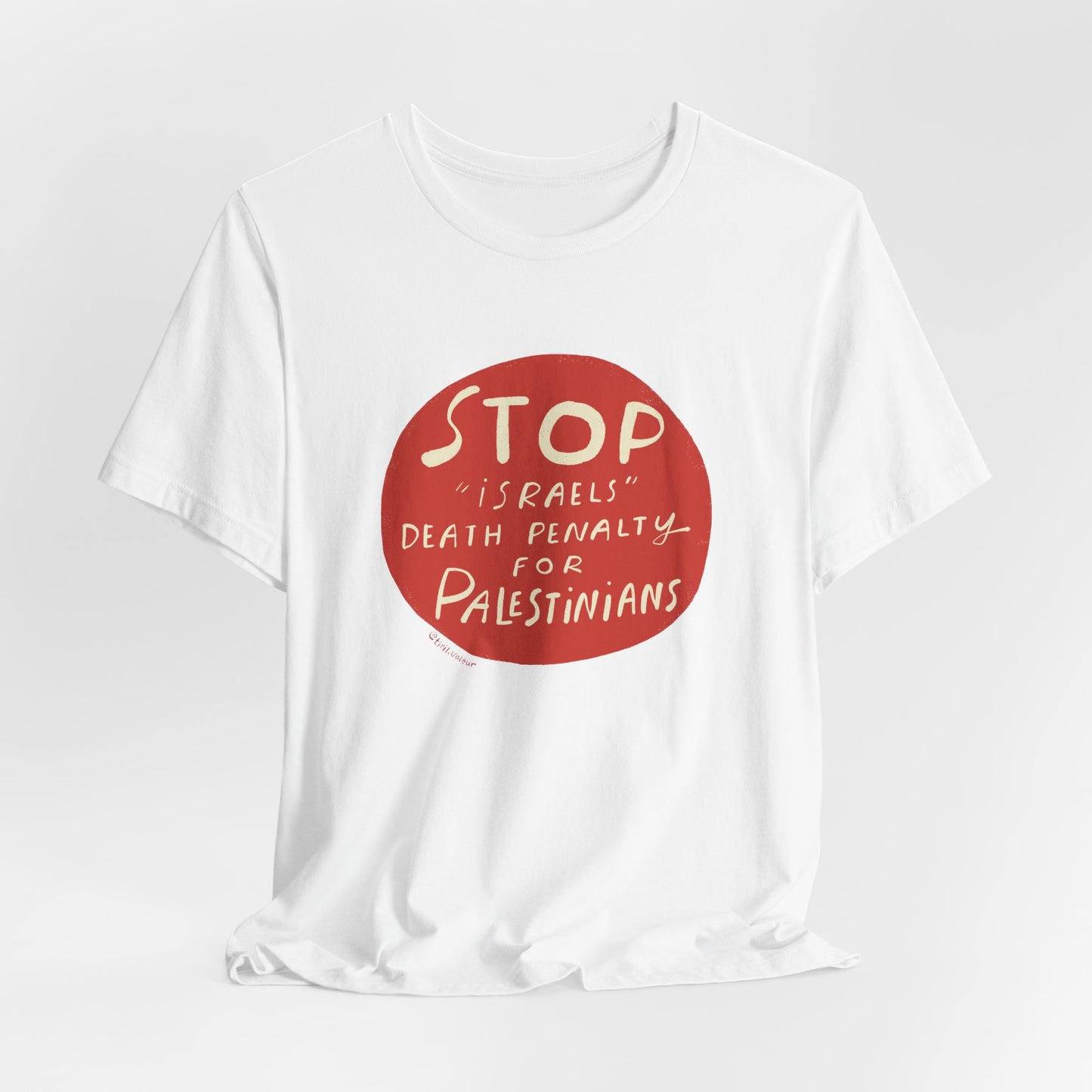 Artist Tiril Valeur For Palestine | 100% Of Profits Donated | Stop "Israels" Death Penalty For Palestinians | Short Sleeve Tee