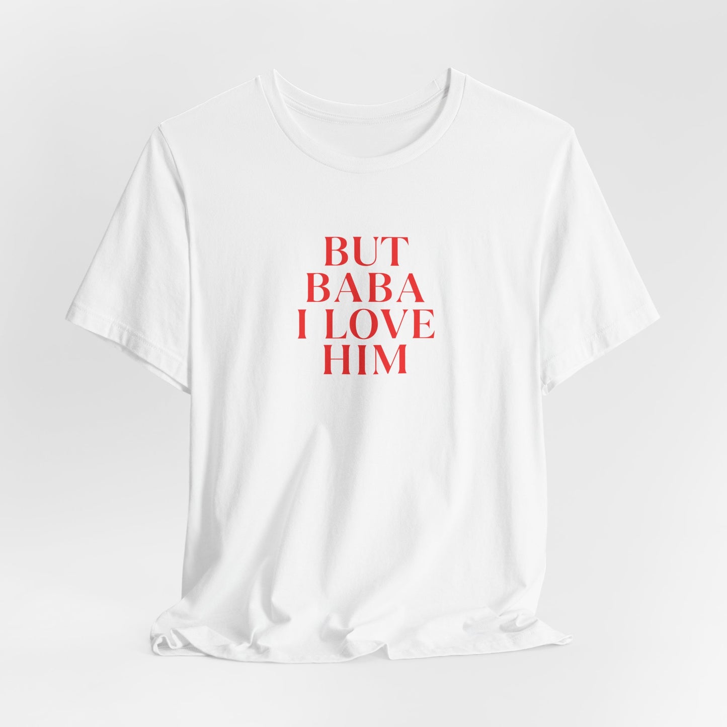 Adult | But Baba I Love Him | Short Sleeve Tee